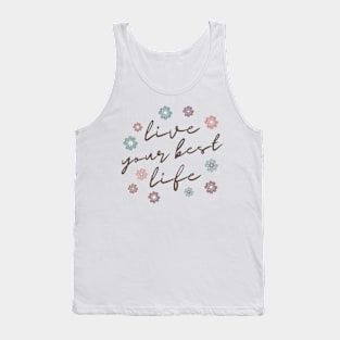 Live Your Best Life Quote  Abstract Flowers Floral   Design Tank Top